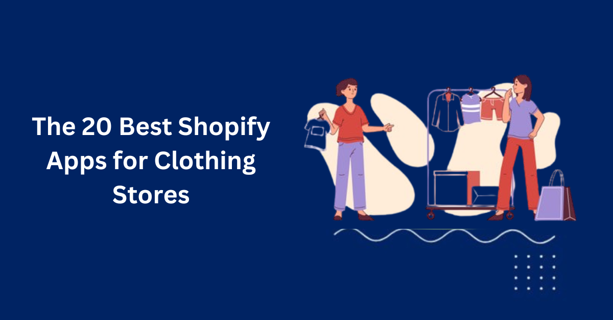 The 20 Best Shopify Apps for Clothing Store